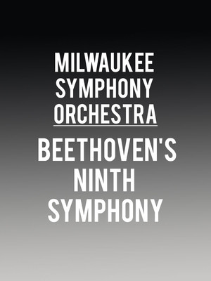 Milwaukee Symphony Orchestra - Beethoven's Ninth Symphony at Uihlein Hall