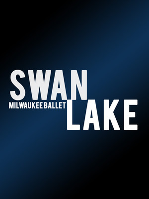 Milwaukee Ballet - Swan Lake at Uihlein Hall