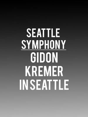 Seattle Symphony - Gidon Kremer in Seattle at Benaroya Hall