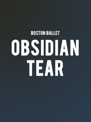Boston Ballet - Obsidian Tear at Boston Opera House