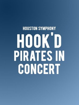 Houston Symphony - Hook'd: Pirates in Concert at Jones Hall for the Performing Arts