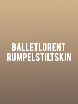 balletLORENT - Rumpelstiltskin at Sadlers Wells Theatre