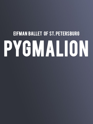 Eifman Ballet of St. Petersburg - Pygmalion at Segerstrom Hall