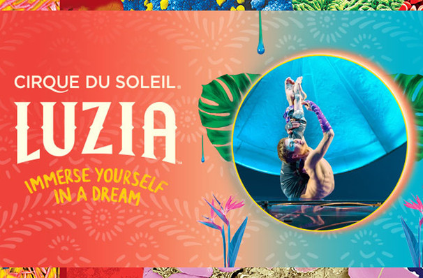 Last chance to see Cirque du Soleil - Luzia