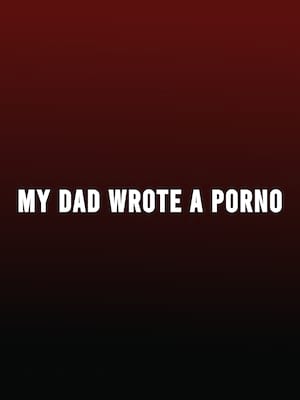 My Dad Wrote A Porno, Bristol Hippodrome, Bristol