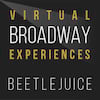 Virtual Broadway Experiences with BEETLEJUICE, Virtual Experiences for Leeds, Leeds
