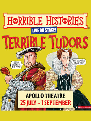 Horrible Histories Terrible Tudors, Garrick Theatre, London
