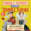 Horrible Histories Terrible Tudors, Garrick Theatre, London