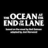 The Ocean at the End of the Lane, New Wimbledon Theatre, London