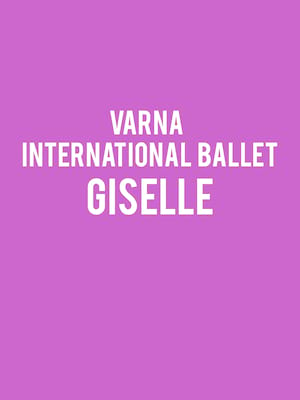 Varna International Ballet Giselle, Edinburgh Playhouse Theatre, Edinburgh