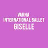 Varna International Ballet Giselle, New Wimbledon Theatre, London