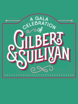 A Gala Celebration of Gilbert and Sullivan Poster