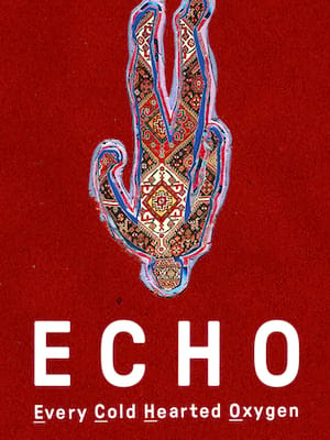 ECHO (Every Cold-Hearted Oxygen) Poster