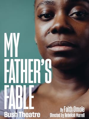 My Fathers Fable, Bush Theatre, London