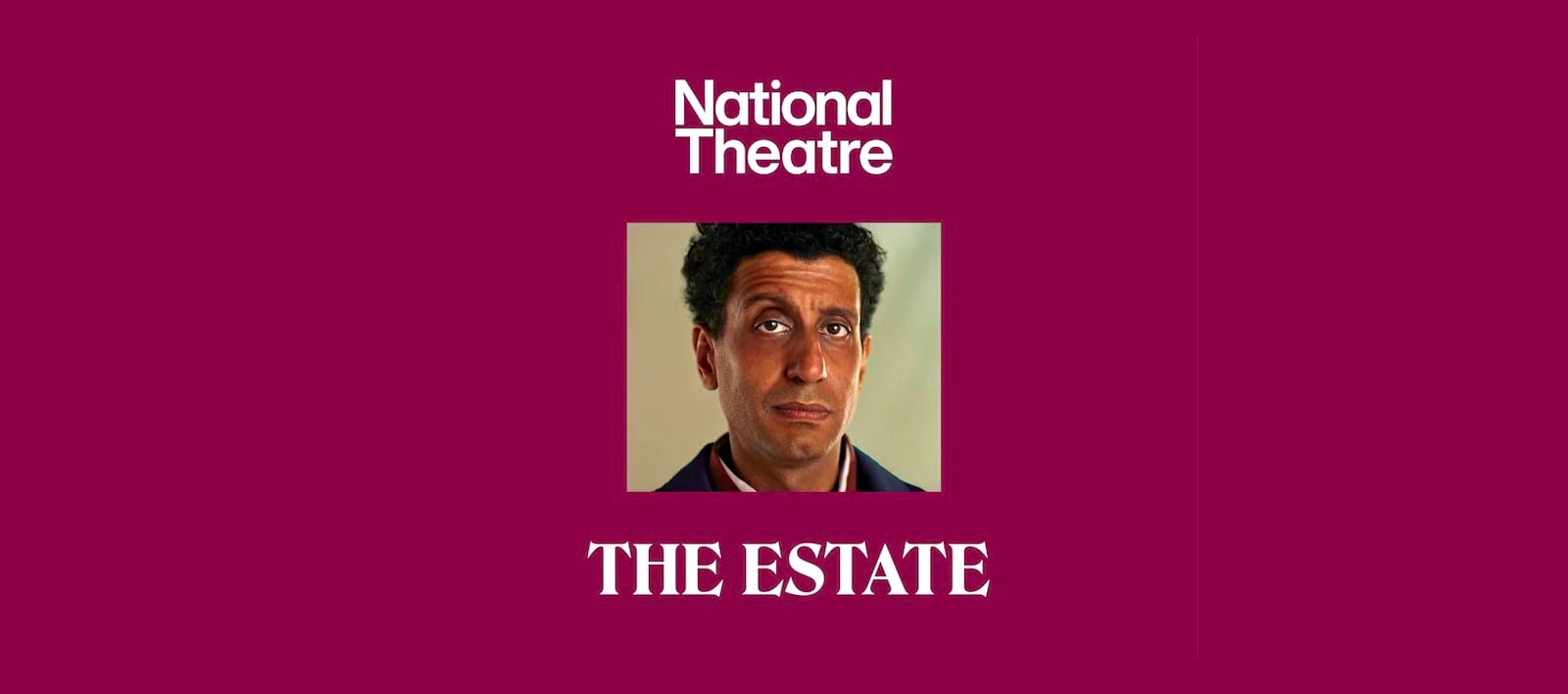 The Estate · National Theatre, Dorfman London, LON · Finished 3 Aug ...