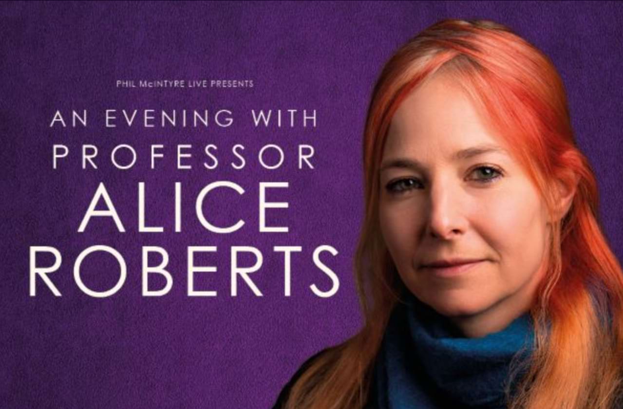 An Evening With Professor Alice Roberts dates for your diary