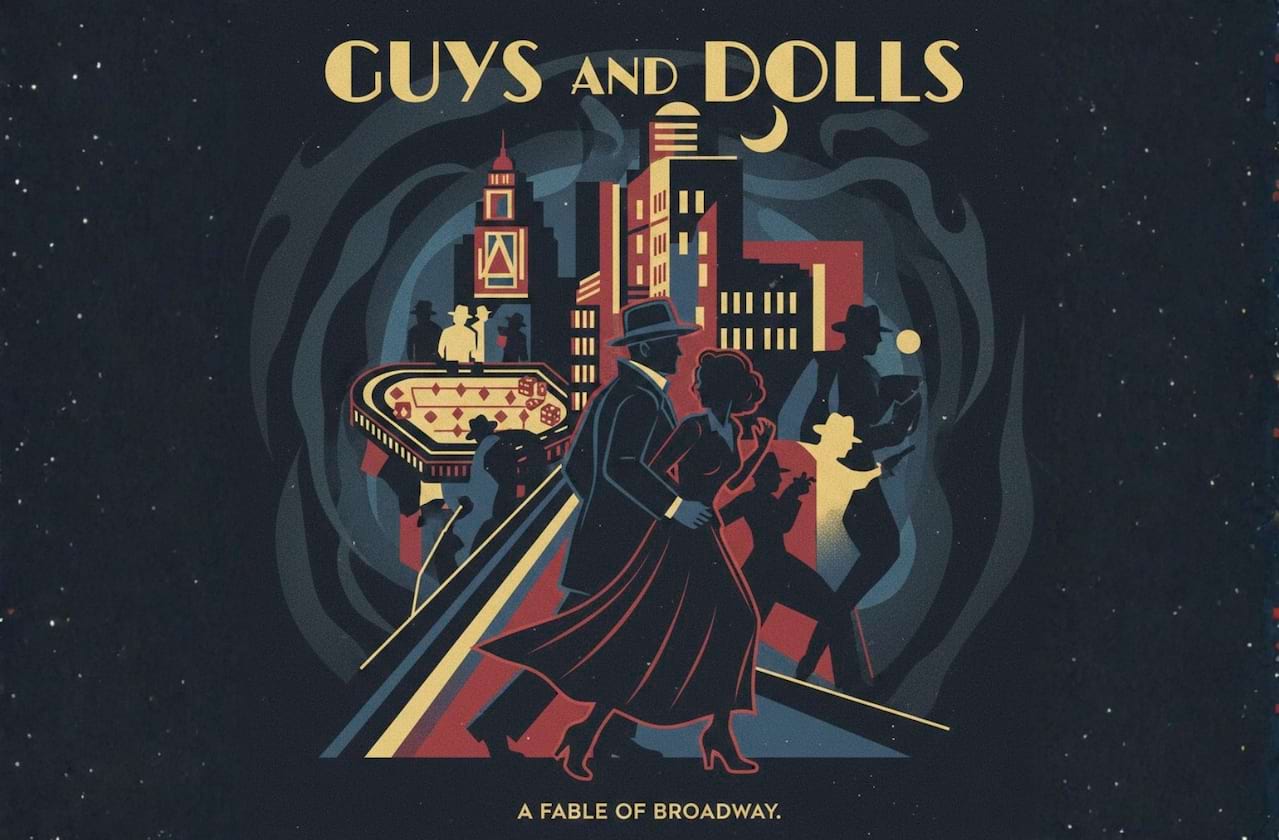 Guys and Dolls coming soon!