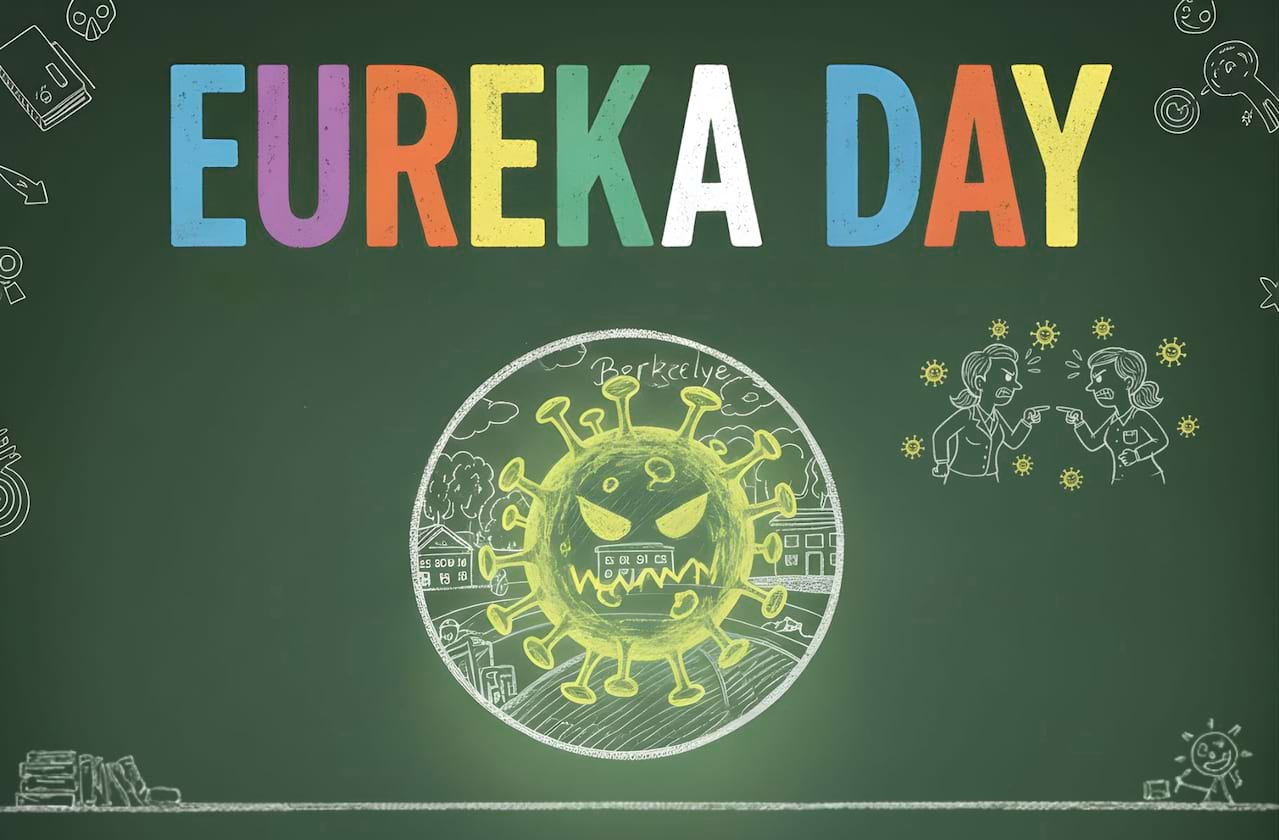 Eureka Day coming soon!