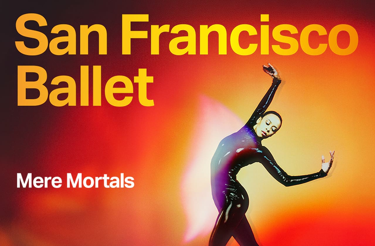 San Francisco Ballet - Mere Mortals dates for your diary